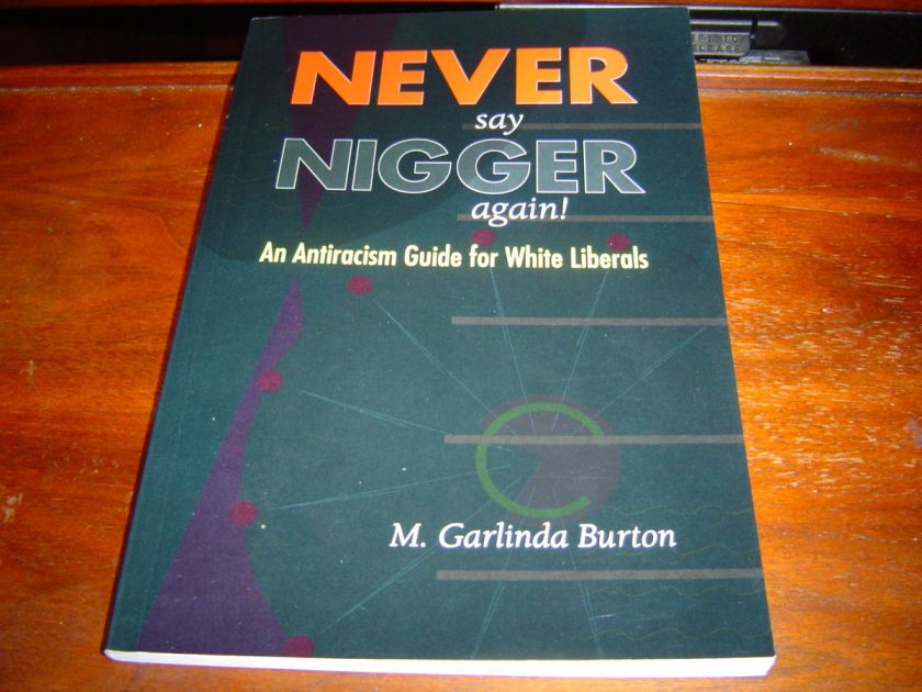 Never Say Nigger Again An Antiracism Guide for White Liberals M 