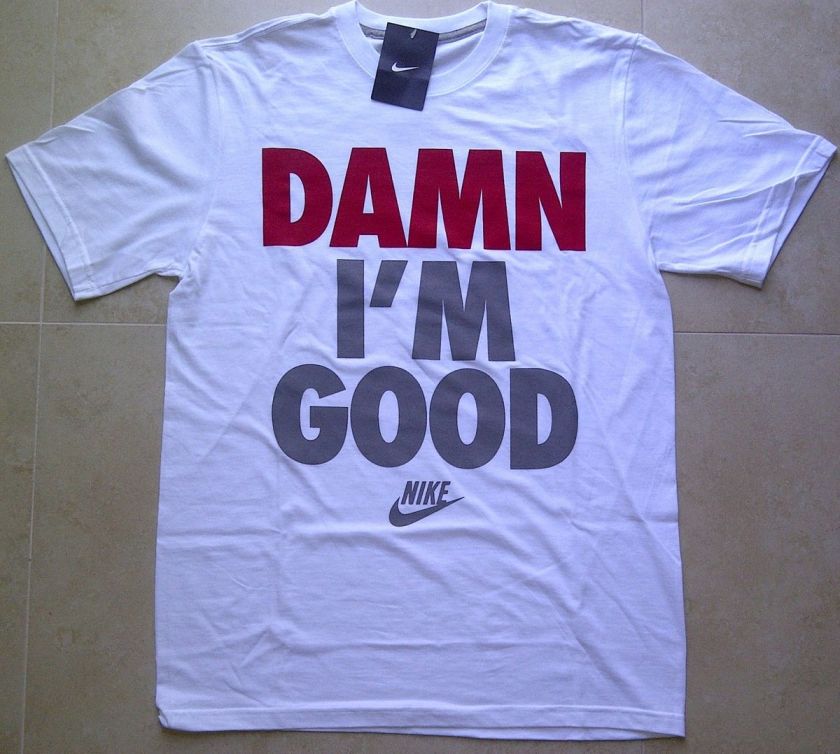NWT Nike Mens DAMN IM GOOD t shirt IM White M L Kobe LeBron Jardon 